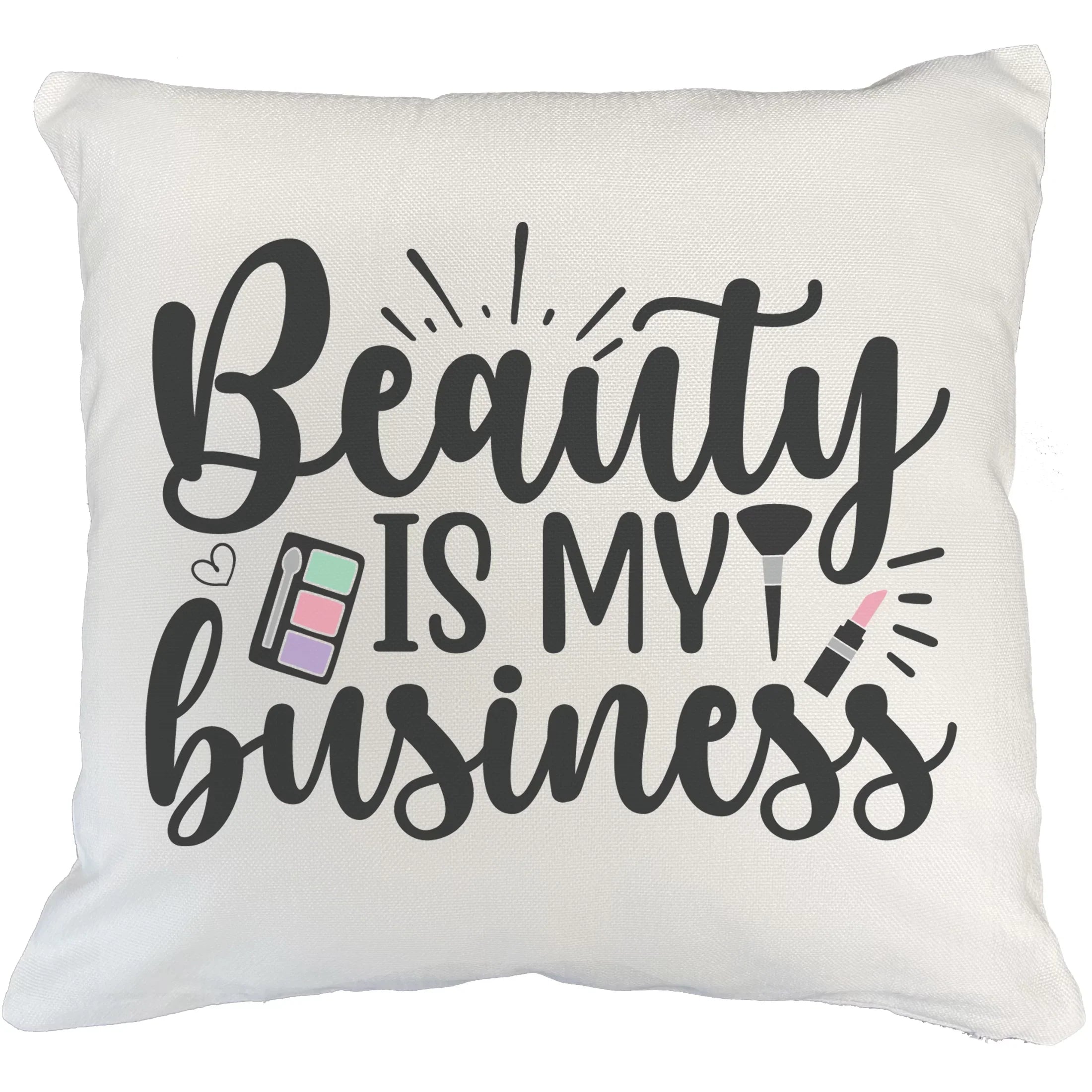 Beauty Is My Business w/ Eyeshadow Palette, Brush & Pink Lipstick Design - Beauty Themed Merch for Makeup Artist or Cosmetologist, Gift for Makeup Lovers, Pillow Shield White 20X20 IN